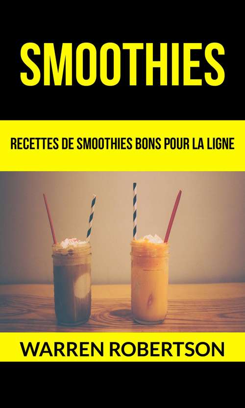Book cover of Smoothies : Recettes de smoothies bons pour la ligne
