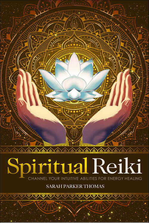 Book cover of Spiritual Reiki: Channel Your Intuitive Abilities for Energy Healing