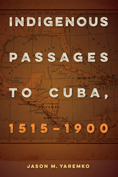 Book cover of Indigenous Passages to Cuba, 1515-1900
