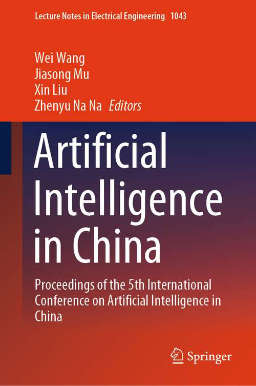 Book cover of Artificial Intelligence in China: Proceedings of the 5th International Conference on Artificial Intelligence in China (2024) (Lecture Notes in Electrical Engineering #1043)