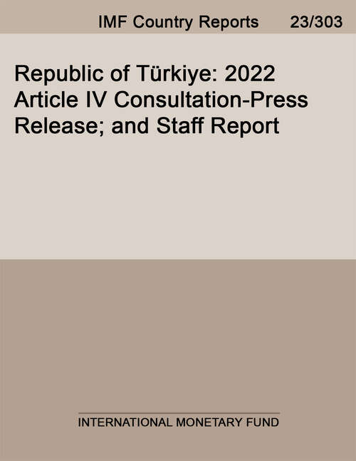 Book cover of Republic of Türkiye: 2022 Article Iv Consultation-press Release; And Staff Report (Imf Staff Country Reports)