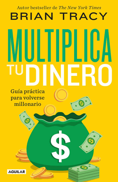 Book cover of Multiplica tu dinero: Guía práctica para volverse millonario