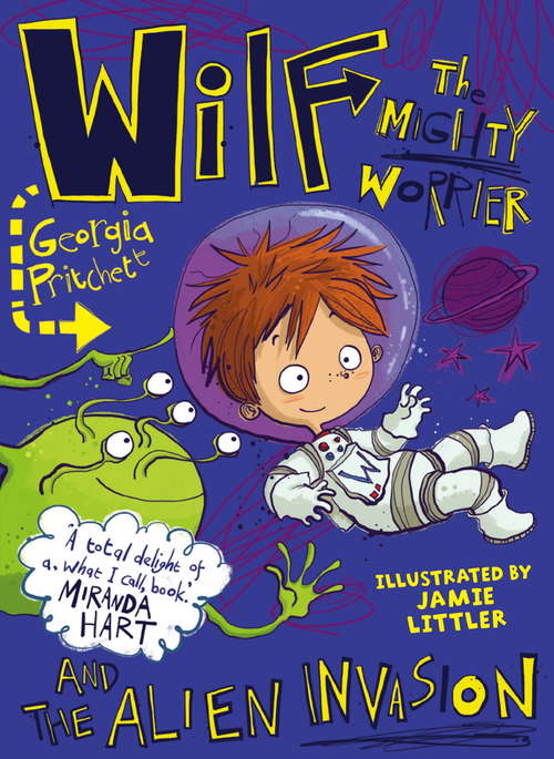 Book cover of Wilf the Mighty Worrier and the Alien Invasion: Book 4 (Wilf The Mighty Worrier Ser. #4)