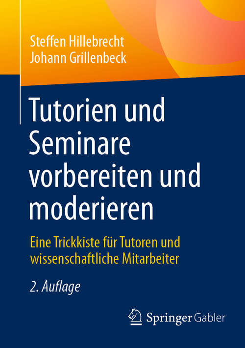 Book cover of Tutorien und Seminare vorbereiten und moderieren: Eine Trickkiste für Tutoren und wissenschaftliche Mitarbeiter (2. Auflage 2025)