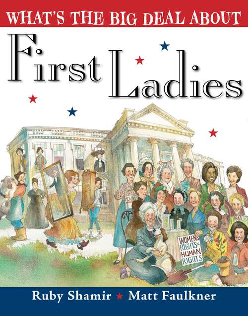 Book cover of What's the Big Deal About First Ladies (What's The Big Deal About #1)