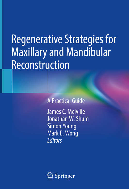 Regenerative Strategies for Maxillary and Mandibular Reconstruction: A Practical Guide