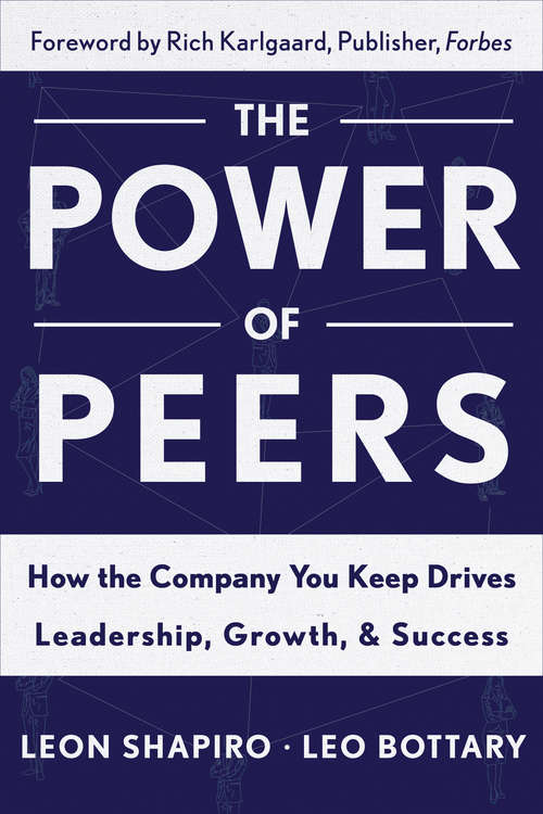 Book cover of The Power of Peers: How the Company You Keep Drives Leadership, Growth, and Success