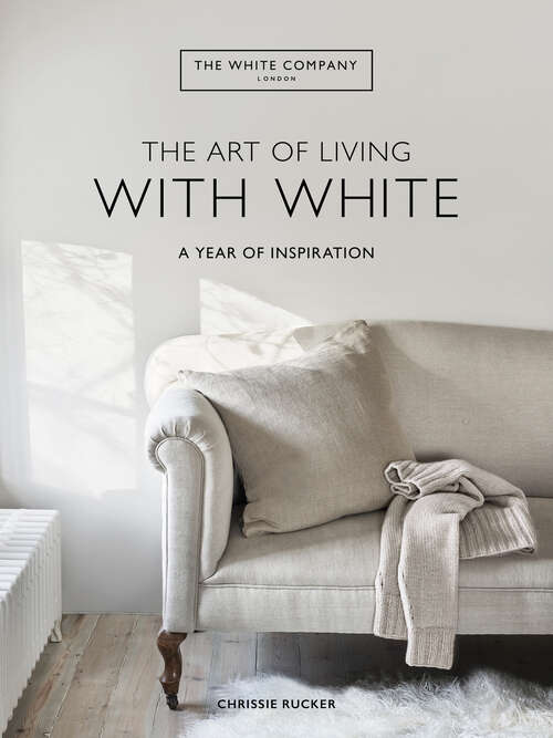 Book cover of The Art of Living with White: A Year of Inspiration