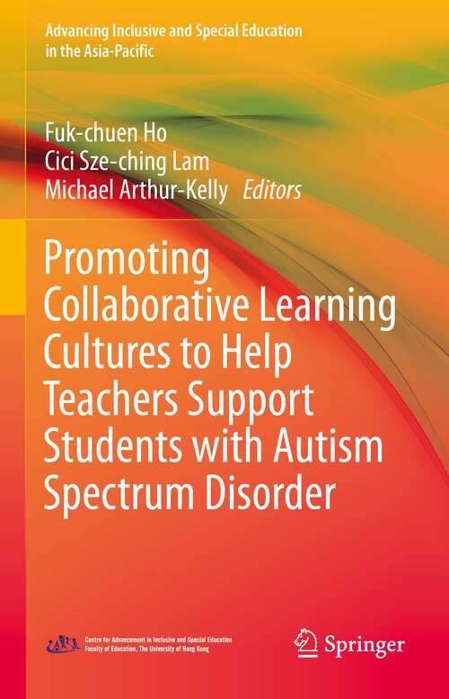 Promoting Collaborative Learning Cultures to Help Teachers Support Students with Autism Spectrum Disorder (Advancing Inclusive and Special Education in the Asia-Pacific)
