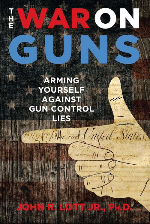 Book cover of The War on Guns: Arming Yourself Against Gun Control Lies