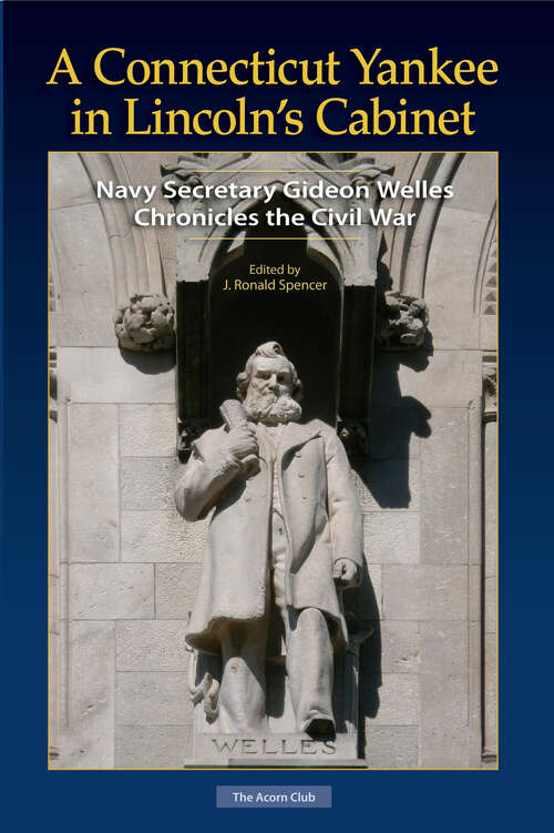 Book cover of A Connecticut Yankee in Lincoln’s Cabinet: Navy Secretary Gideon Welles Chronicles the Civil War