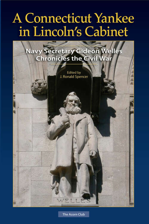 Book cover of A Connecticut Yankee in Lincoln's Cabinet: Navy Secretary Gideon Welles Chronicles the Civil War