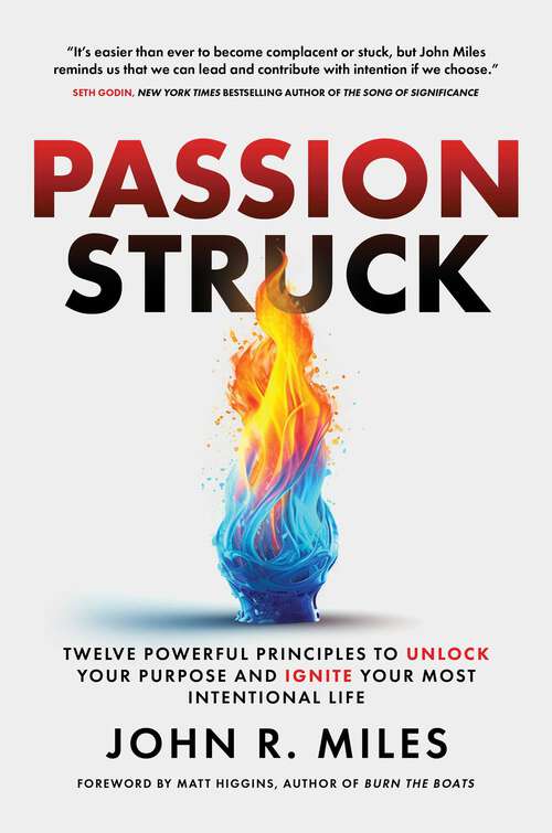 Book cover of Passion Struck: Twelve Powerful Principles to Unlock Your Purpose and Ignite Your Most Intentional Life