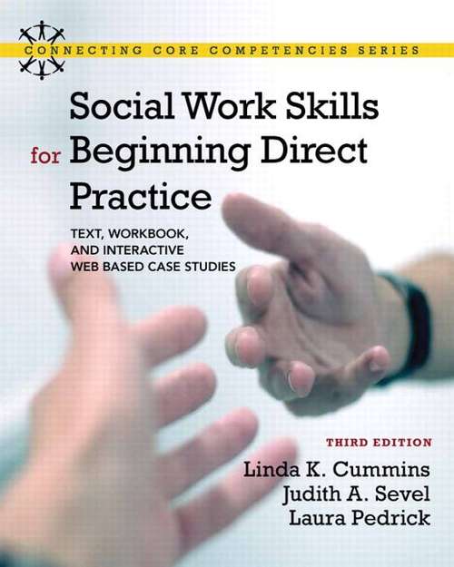 Book cover of Social Work Skills for Beginning Direct Practice: Text, Workbook, and Interactive Web-based Case Studies,Third Edition
