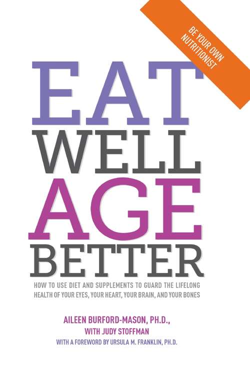 Book cover of Eat Well, Age Better: How to use diet and supplements to guard the lifelong health of your eyes, your heart, your brain, and your bones