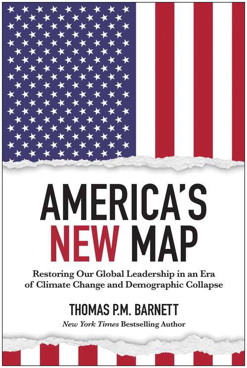 Book cover of America's New Map: Restoring Our Global Leadership in an Era of Climate Change and Demographic Collapse