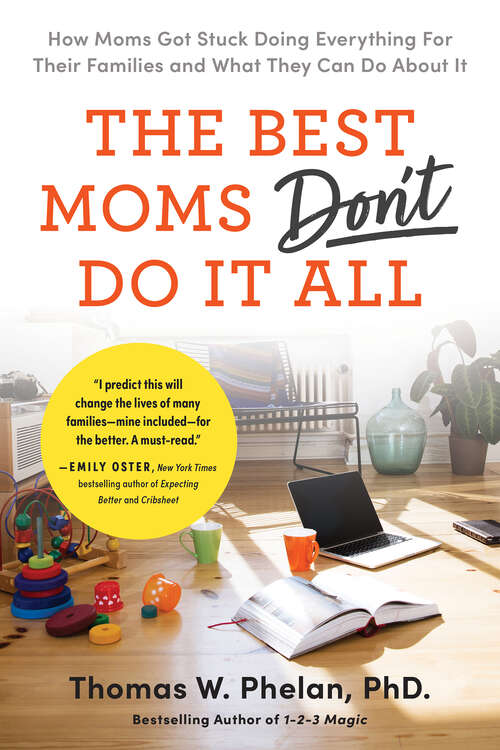 Book cover of The Best Moms Don't Do it All: How Moms Got Stuck Doing Everything for Their Families and What They Can Do About It