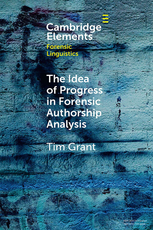 Book cover of The Idea of Progress in Forensic Authorship Analysis (Elements in Forensic Linguistics)
