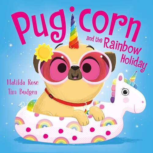 Book cover of Pugicorn and the Rainbow Holiday (The Magic Pet Shop #14)