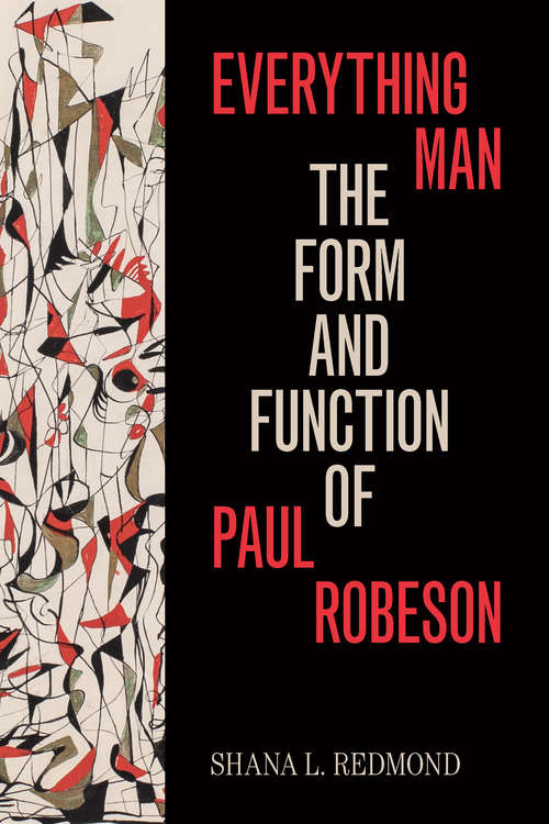 Everything Man: The Form and Function of Paul Robeson (Refiguring American Music)