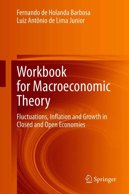 Workbook for Macroeconomic Theory: Fluctuations, Inflation and Growth in Closed and Open Economies