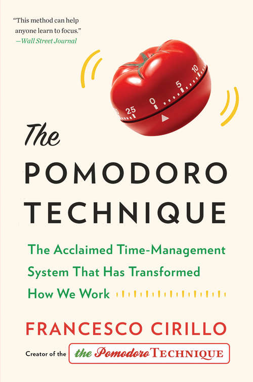 Book cover of The Pomodoro Technique: The Acclaimed Time-Management System That Has Transformed How We Work