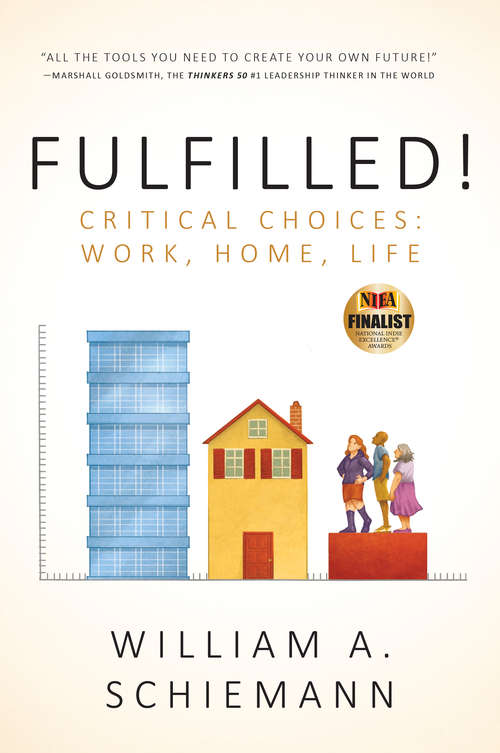 Book cover of Fulfilled!: Critical  Choices: Work, Home, Life