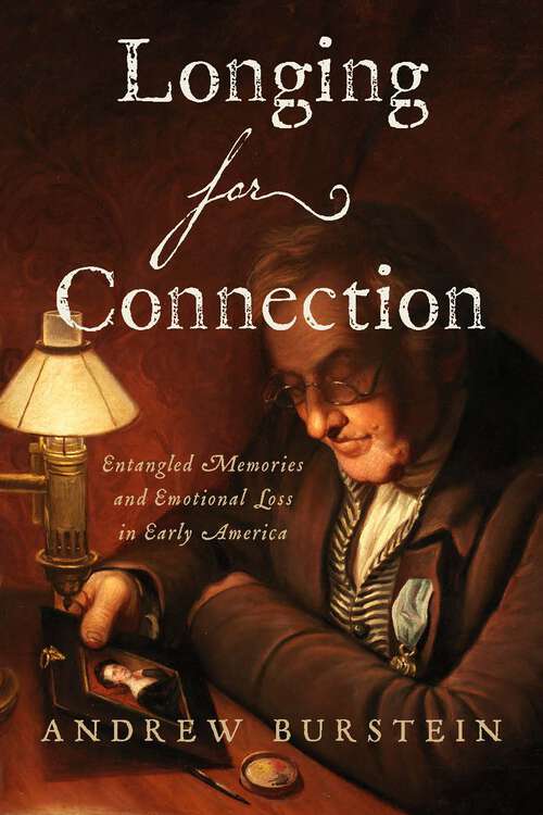 Book cover of Longing for Connection: Entangled Memories And Emotional Loss In Early America