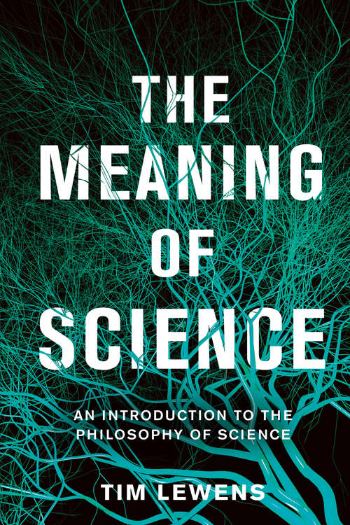 Book cover of The Meaning Of Science: An Introduction To The Philosophy Of Science