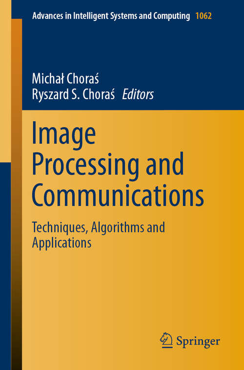 Book cover of Image Processing and Communications: Techniques, Algorithms and Applications (1st ed. 2020) (Advances in Intelligent Systems and Computing #1062)