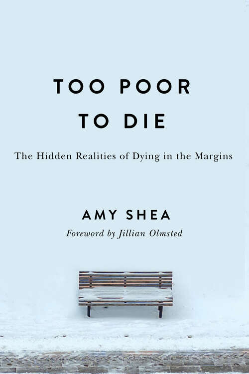 Book cover of Too Poor to Die: The Hidden Realities of Dying in the Margins