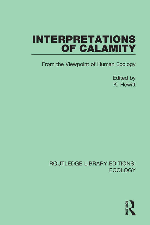 Book cover of Interpretations of Calamity: From the Viewpoint of Human Ecology (Routledge Library Editions: Ecology #4)