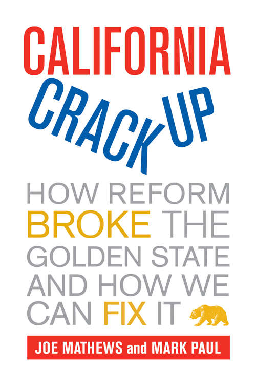 California Crackup: How Reform Broke the Golden State and How We Can Fix It