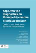 Aspecten van diagnostiek en therapie bij communicatiestoornissen: Deel 10 - Handboek Stem-, Spraak- en Taalpathologie