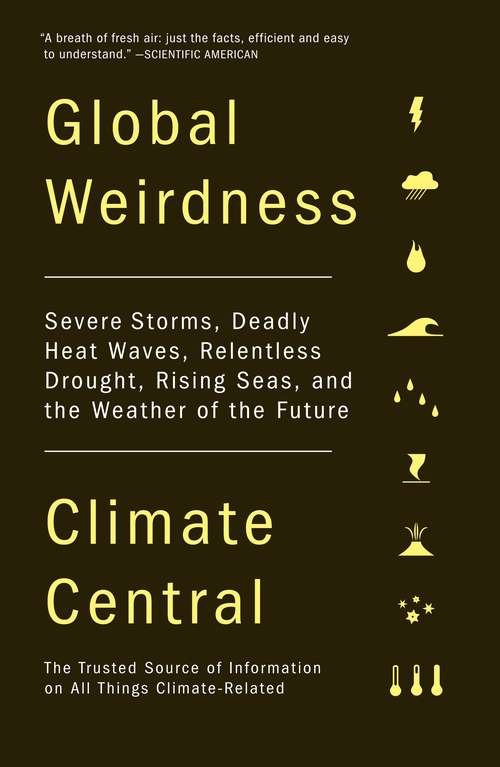 Book cover of Global Weirdness: Severe Storms, Deadly Heat Waves, Relentless Drought, Rising Seas and the Weather of the Future