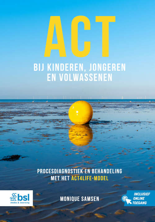 Book cover of ACT bij kinderen, jongeren en volwassenen: Procesdiagnostiek en behandeling met het ACT4life-model