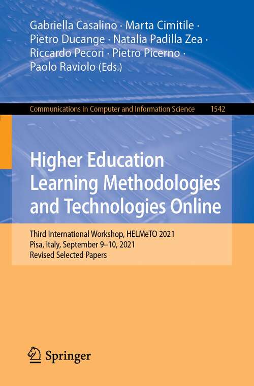 Higher Education Learning Methodologies and Technologies Online: Third International Workshop, HELMeTO 2021, Pisa, Italy, September 9–10, 2021, Revised Selected Papers (Communications in Computer and Information Science #1542)