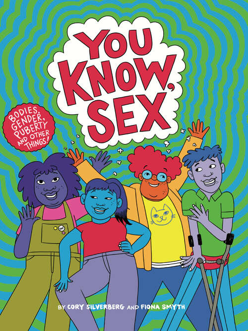 Book cover of You Know, Sex: Bodies, Gender, Puberty, and Other Things