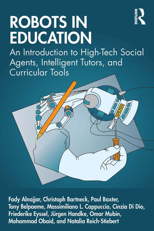 Robots in Education: An Introduction to High-Tech Social Agents, Intelligent Tutors, and Curricular Tools