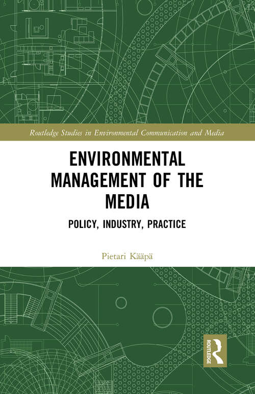 Book cover of Environmental Management of the Media: Policy, Industry, Practice (Routledge Studies in Environmental Communication and Media)