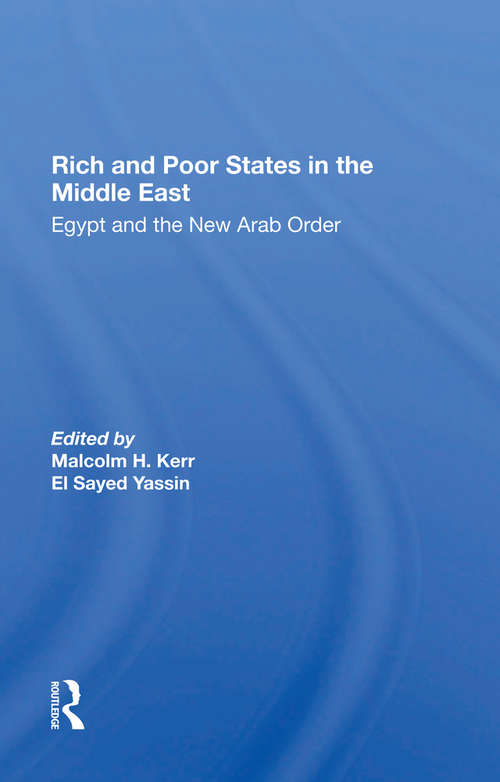 Rich And Poor States In The Middle East: Egypt And The New Arab Order