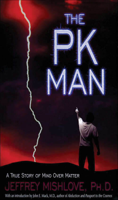 Book cover of The PK Man: A True Story of Mind Over Matter