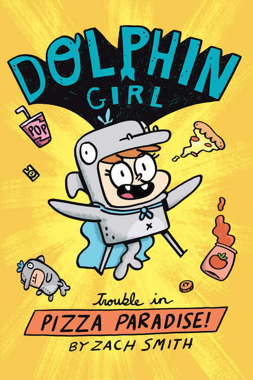 Book cover of Dolphin Girl 1: Trouble in Pizza Paradise! (Dolphin Girl #1)