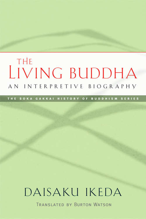The Living Buddha: An Interpretive Biography (Soka Gakkai History of Buddhism)