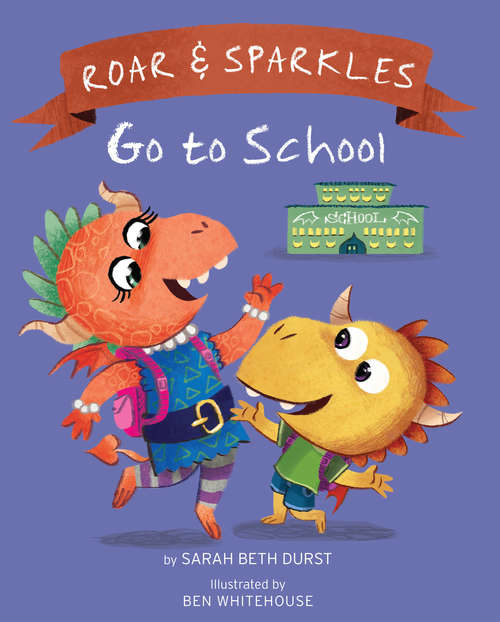 Book cover of Roar and Sparkles Go to School