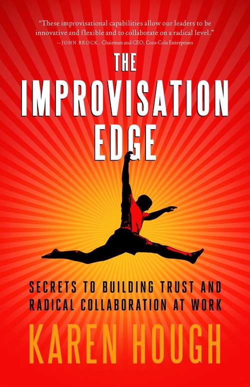 Book cover of The Improvisation Edge: Secrets to Building Trust and Radical Collaboration at Work