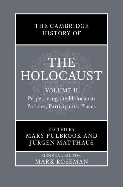 Book cover of The Cambridge History of the Holocaust: Volume 2, Perpetrating The Holocaust: Policies, Participants, Places (The Cambridge History of the Holocaust)