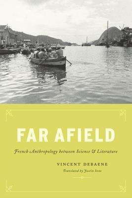 Book cover of Far Afield: French Anthropology between Science and Literature