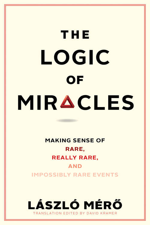 Book cover of Logic of Miracles: Making Sense of Rare, Really Rare, and Impossibly Rare Events