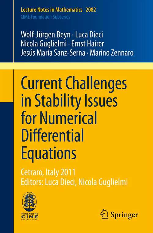 Current Challenges in Stability Issues for Numerical Differential Equations: Cetraro, Italy 2011, Editors: Luca Dieci, Nicola Guglielmi (Lecture Notes in Mathematics #2082)